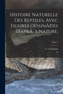 Histoire naturelle des reptiles, avec figures dessin?(c)es d'apr?s nature;; Tome 3