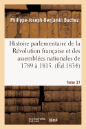 Histoire Parlementaire de la R?volution Fran?aise, Des Assembl?es Nationales de 1789 ? 1815.Tome 11