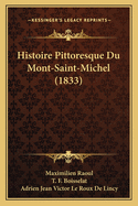 Histoire Pittoresque Du Mont-Saint-Michel (1833)