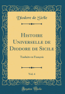 Histoire Universelle de Diodore de Sicile, Vol. 4: Traduite En Franois (Classic Reprint)