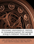 Histoire universelle, depuis le commencement du monde jusqu'? pr?sent Volume 80