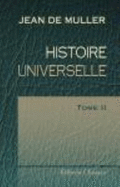 Histoire Universelle: Traduit De L\'Allemand Par J. G. Hess. Tome 2