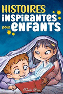 Histoires Inspirantes pour Enfants: Un livre d'aventures magiques sur le courage, la confiance en soi et l'importance de croire en ses r?ves