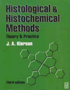 Histological and Histochemical Methods: Theory and Practice - Kiernan, J A