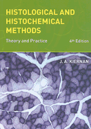 Histological and Histochemical Methods: Theory and Practice - Kiernan, J A