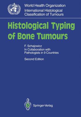 Histological Typing of Bone Tumours - Schajowicz, F