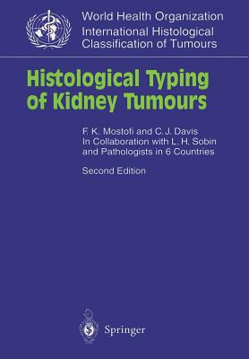 Histological Typing of Kidney Tumours: In Collaboration with L. H. Sobin and Pathologists in 6 Countries - Sobin, L H, and Mostofi, F K, and Davis, C J Jr