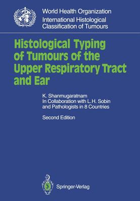 Histological Typing of Tumours of the Upper Respiratory Tract and Ear - Sobin, Leslie H, and Shanmugaratnam, K