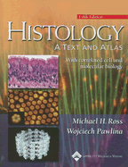 Histology: A Text and Atlas with Correlated Cell and Molecular Biology