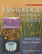 Histology: A Text and Atlas with Correlated Cell and Molecular Biology