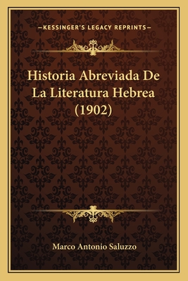 Historia Abreviada de La Literatura Hebrea (1902) - Saluzzo, Marco Antonio