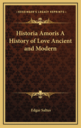 Historia Amoris: A History of Love Ancient and Modern