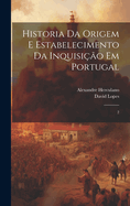 Historia da origem e estabelecimento da inquisi??o em Portugal: 2