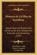 Historia de Gil Blas de Santillana: Abbreviated and Edited with Conversation and Composition Exercises and Vocabulary (1920