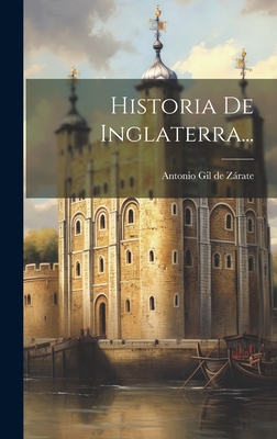 Historia de Inglaterra... - Antonio Gil De Zarate (Creator)