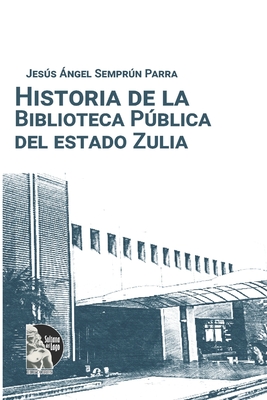 Historia de la biblioteca pblica del estado Zulia - Editores, Sultana del Lago (Editor), and Semprn Parra, Jess ngel