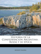 Historia de la Confederacion Argentina; Rozas y su epoca