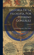 Historia de la Filosof?a. Por Zeferino Gonzlez; Volume 2