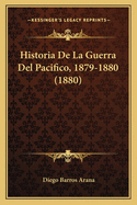 Historia de La Guerra del Pacifico, 1879-1880 (1880)