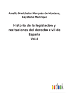 Historia de la legislacin y recitaciones del derecho civil de Espaa: Vol.4