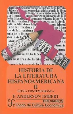 Historia de la Literatura Hispanoamericana II: Epoca Contemporanea - Anderson Imbert, Enrique