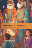 HISTORIA DE LA NAVIDAD contada por los Reyes Magos de Oriente