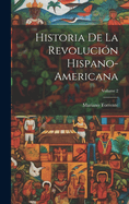Historia de la Revoluci?n Hispano-Americana; Volume 2