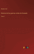 Historia de las guerras civiles de Granada: Tomo 1