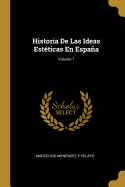 Historia De Las Ideas Estticas En Espaa; Volume 7