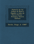 Historia de Las Indias de Nueva Espana y Islas de Tierra Firme - Duran, Diego