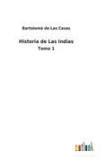 Historia de Las Indias: Tomo 1