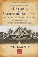 Historia de las Sociedades Secretas: Antiguas y Modernas en Espaa y especialmente de la Francmasoner?a