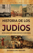 Historia de los judos: Una gua apasionante desde los reinos antiguos hasta los tiempos modernos