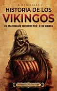 Historia de los vikingos: Un apasionante recorrido por la era vikinga