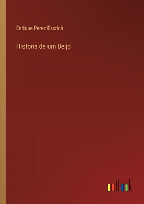 Historia de Um Beijo - Escrich, Enrique Perez