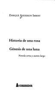 Historia de Una Rosa: Genesis de Una Luna: Novela Corta y Cuento Largo