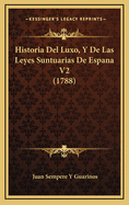 Historia del Luxo, y de Las Leyes Suntuarias de Espana V2 (1788)