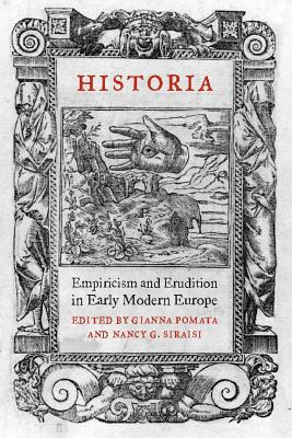 Historia: Empiricism and Erudition in Early Modern Europe - Pomata, Gianna (Editor), and Siraisi, Nancy G (Editor)