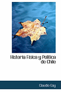 Historia Fisica y Politica de Chile