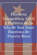 Historia Geogrfica, Civil y Pol?tica de la Isla de San Juan Bautista de Puerto Rico.
