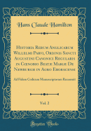 Historia Rerum Anglicarum Willelmi Parvi, Ordinis Sancti Augustini Canonici Regularis in Coenobio Beat Mari de Newburgh in Agro Eboracensi, Vol. 2: Ad Fidem Codicum Manuscriptorum Recensuit (Classic Reprint)