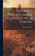 Historia y descripci?n de la ciudad de La Corua - Vedia, Enrique De