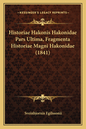 Historiae Hakonis Hakonidae Pars Ultima, Fragmenta Historiae Magni Hakonidae (1841)