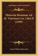 Historiae Romanae Ad M. Vinivium Cos. Libri II (1590)