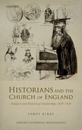 Historians and the Church of England: Religion and Historical Scholarship, 1870-1920