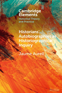 Historians' Autobiographies as Historiographical Inquiry: A Global Perspective