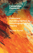 Historians' Autobiographies as Historiographical Inquiry