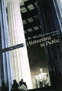 Historians in Public: The Practice of American History, 1890-1970