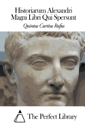 Historiarum Alexandri Magni Libri Qui Spersunt