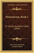 Historiarum, Book 1: Et Selecta Quaedam Capita (1838)